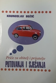 Putovanja i sjećanja : priče za obitelj i prijatelje