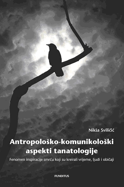 Antropološko-komunikološki aspekti tanatologije : Fenomen inspiracije smrću koji su kreirali, vrijeme, ljudi i običaji