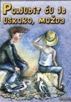 Poljubit ću je uskoro, možda