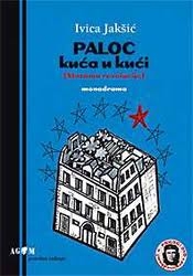 PALOC - kuća u kući : (stazama revolucije) : monodrama + DVD
