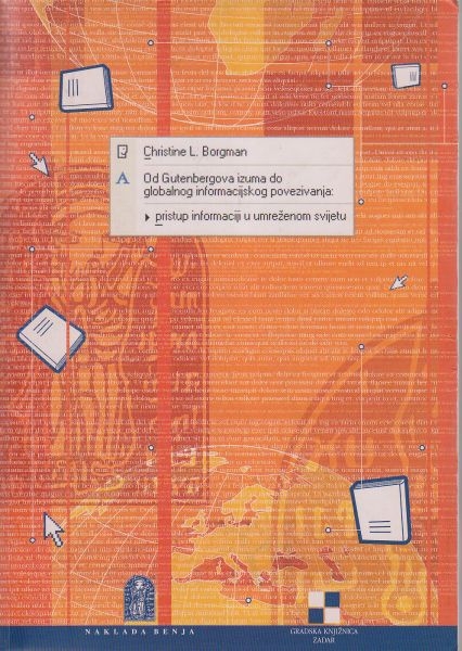 Od Gutenbergova izuma do globalnoga informacijskog povezivanja : pristup informaciji u umreženom svijetu