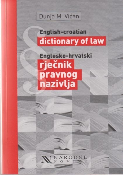 English-Croatian dictionary of law = Englesko-hrvatski rječnik pravnog nazivlja