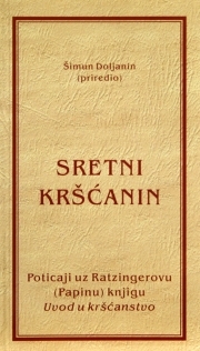 Sretni kršćanin : poticaji uz Ratzingerovu (Papinu) knjigu Uvod u kršćanstvo