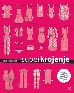Superkrojenje : naučite izrađivati odjeću prema svojoj mjeri i ukusu 