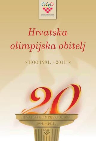 Hrvatska olimpijska obitelj : Hrvatski olimpijski odbor : 1991. - 2011.