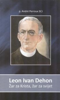 Leon Ivan Dehon : žar za Krista, žar za svijet
