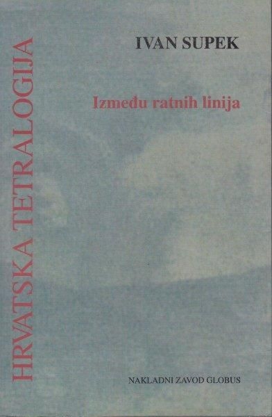 Hrvatska tetralogija - Između ratnih linija (1.knjiga)