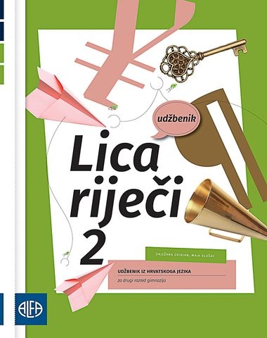Lica riječi 2 : udžbenik iz hrvatskoga jezika za drugi razred gimnazija i četverogodišnjih strukovnih škola (140 sati godišnje) 