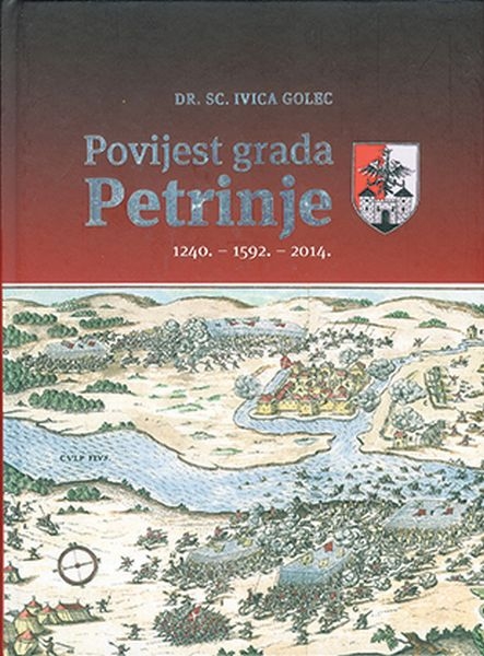 Povijest grada Petrinje : (1240. - 1592. - 2014.)