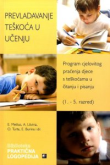 Prevladavanje teškoća u učenju : program cjelovitog praćenja djece s teškoćama u čitanju i pisanju : (1.- 5. razred)
