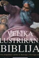 Velika ilustrirana Biblija : mjesta i događaji iz Staroga i Novoga zavjeta