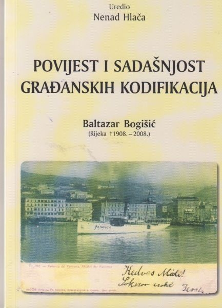 Povijest i sadašnjost građanskih kodifikacija : Baltazar Bogišić (1908. - 2008.) 