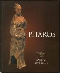 Pharos--antički stari grad: [izložba] u povodu 2380. obljetnice utemeljenja : Muzejsko galerijski centar, Muzejski prostor, prosinac 1995. god.-siječanj 1996. god
