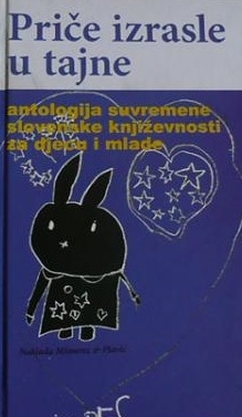 Priče izrasle u tajne : antologija suvremene slovenske književnosti za djecu i mlade 