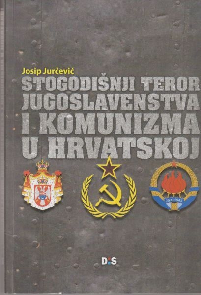 Stogodišnji teror jugoslavenstva i komunizma u Hrvatskoj