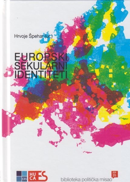 Europski sekularni identiteti : zbornik radova Jean Monnet modula Sekularna Europa: europski sekularni identiteti
