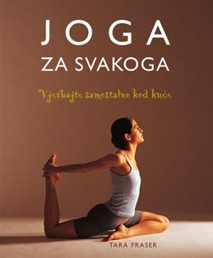 Joga za svakoga - vježbajte samostalno kod kuće (izdanje 2003. g.)