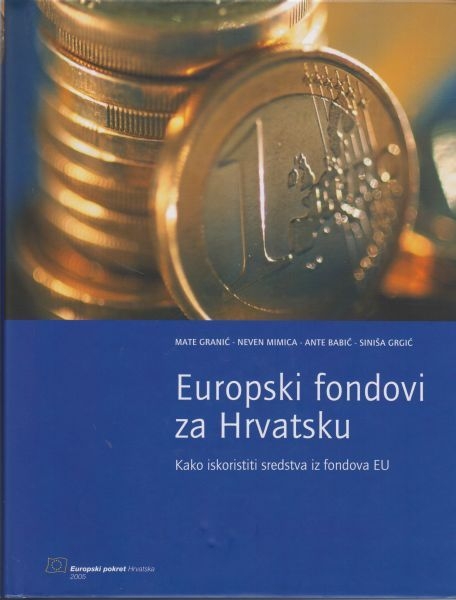 Europski fondovi za Hrvatsku : kako iskoristiti sredstva iz fondova EU + CD