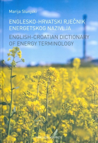 Englesko-hrvatski rječnik energetskog nazivlja = English-croatian dictionary of energy terminology