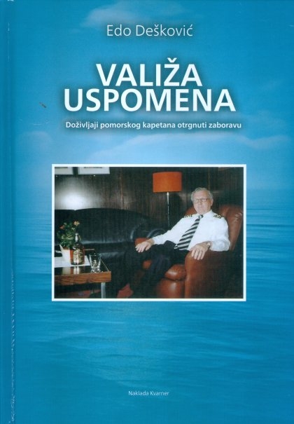 Valiža uspomena : doživljaji pomorskog kapetana otrgnuti zaboravu 