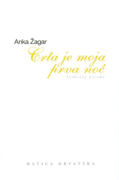 Crta je moja prva noć : izabrane pjesme