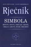 Rječnik simbola : mitovi, snovi, običaji, geste, oblici, likovi, boje, brojevi