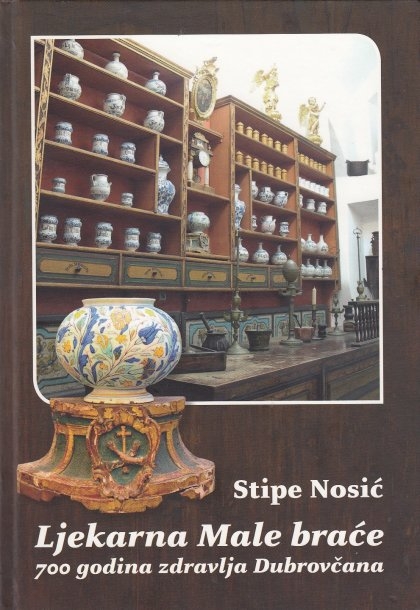 Ljekarna Male braće : 700 godina zdravlja Dubrovčana 