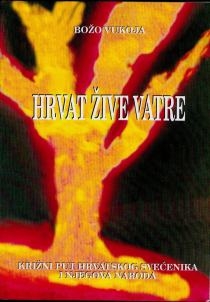Hrvat žive vatre : križni put hrvatskog svećenika i njegova naroda