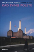 Priča o Pink Floydu - Kad svinje polete