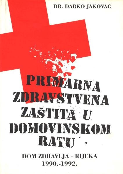 Primarna zdravstvena zaštita u Domovinskom ratu : Dom zdravlja - Rijeka : 1990.-1992.