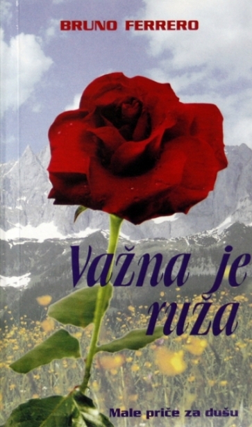 Važna je ruža : male priče za dušu