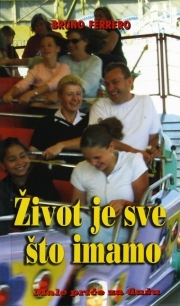 Život je sve što imamo : male priče za dušu