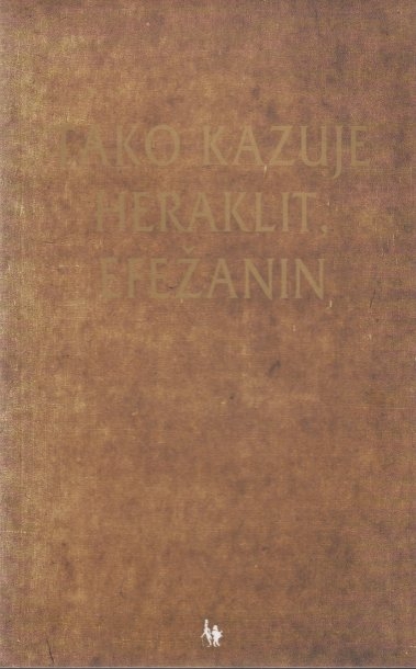 Tako kazuje Heraklit, Efežanin: vijesti za izvrsnike