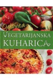 Cjelovita vegetarijanska kuharica : više od 300 recepata za zdrava i hranjiva jela iz cijeloga svijeta