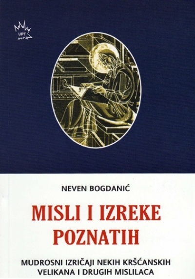 Misli i izreke poznatih : mudrosni izričaji nekih kršćanskih velikana i drugih mislilaca 