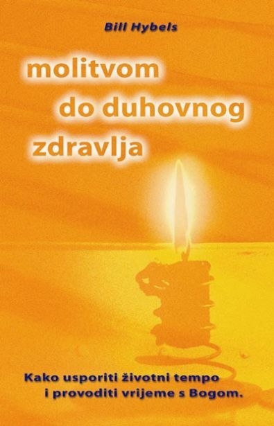 Molitvom do duhovnog zdravlja : kako usporiti životni tempo i provoditi vrijeme s Bogom