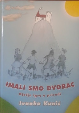 Imali smo dvorac : dječje igre u prirodi 