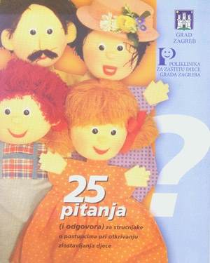25 pitanja : (i odgovora) za stručnjake o postupcima pri otkrivanju zlostavljane djece