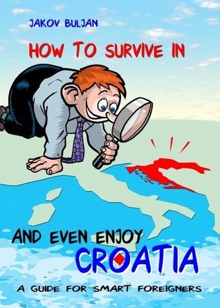 How to survive in and even enjoy Croatia