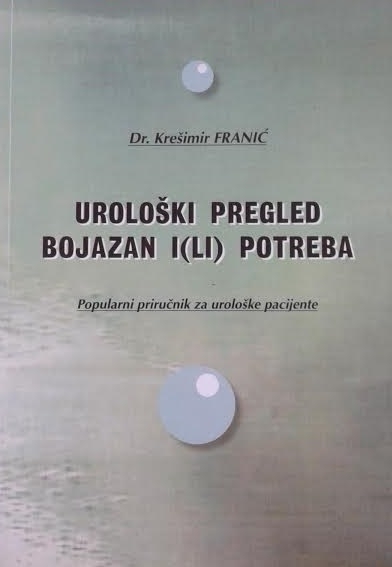 Urološki pregled bojazan i(li) potreba : popularni priručnik za urološke pacijente