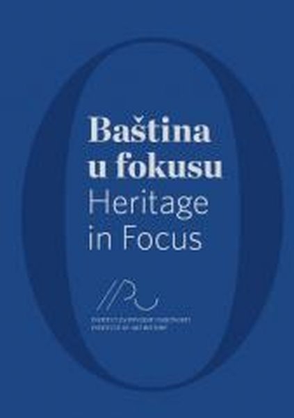 Baština u fokusu : 50 godina Instituta za povijest umjetnosti = Heritage in focus : 50 years of the Institute of Art History : 1961-2011