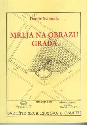 Mrlja na obrazu grada: gradnja i rušenje Svetišta Srca Isusova na Gajevu trgu u Osijeku