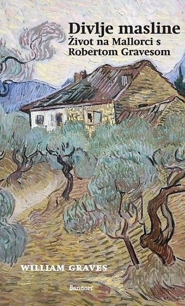 Divlje masline : život na Mallorci s Robertom Gravesom