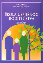 Škola uspješnog roditeljstva : priručnik