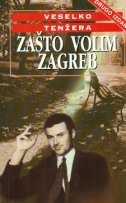Zašto volim Zagreb : feljtoni