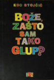 Bože, zašto sam tako glup?