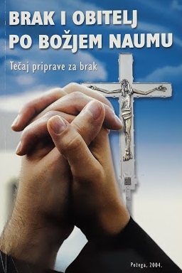 Brak i obitelj po Božjem naumu : tečaj priprave za brak