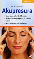 Akupresura : liječenje različitih tegoba : praktična i lako primjenjiva