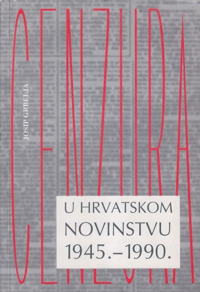Cenzura u hrvatskom novinstvu: 1945.-1990.