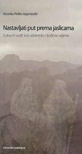 Nastavljati put prema jaslicama : duhovni vodič kroz adventsko i božično vrijeme